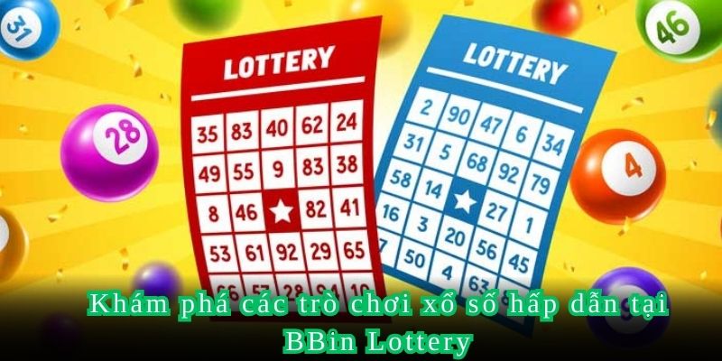 Khám phá các trò chơi xổ số hấp dẫn tại BBin Lottery