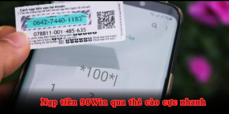 Sử dụng thẻ cào Smartphone để nạp tiền 98WIN