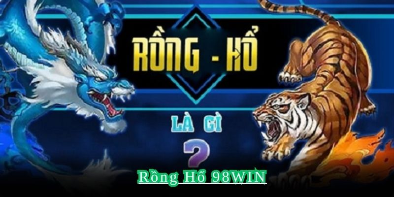 Rồng Hổ 98WIN