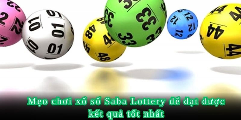 Mẹo chơi xổ số Saba Lottery để đạt được kết quả tốt nhất