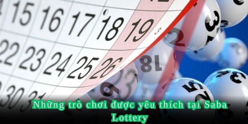 Những trò chơi được yêu thích tại Saba Lottery