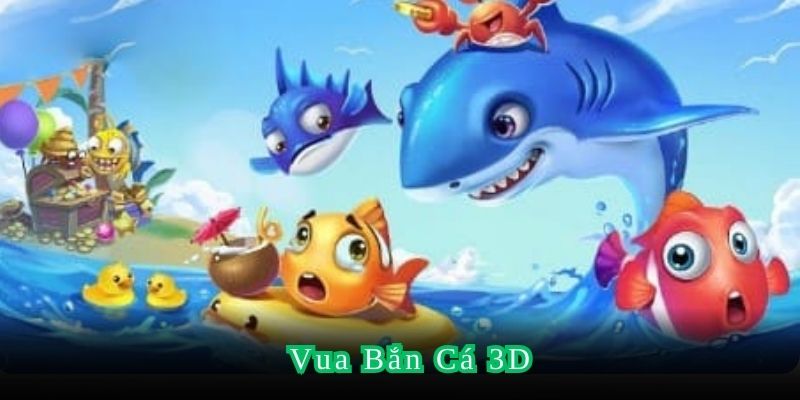 Vua Bắn Cá 3D