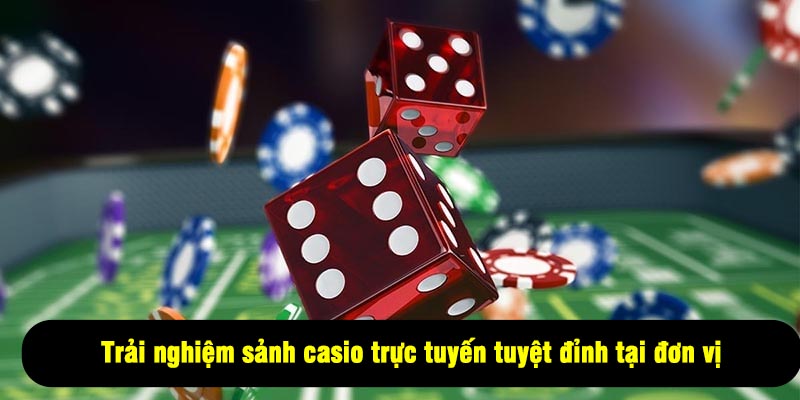 Trải nghiệm sảnh casio trực tuyến tuyệt đỉnh tại đơn vị